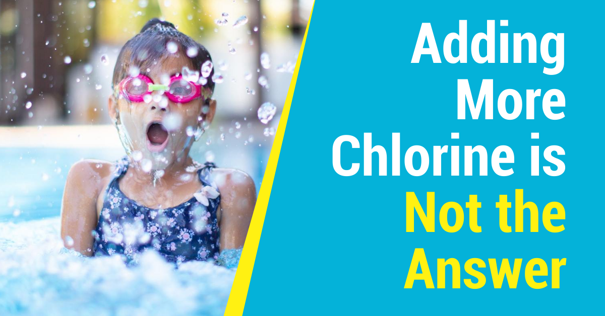 Adding More Chlorine is Not the Answer
